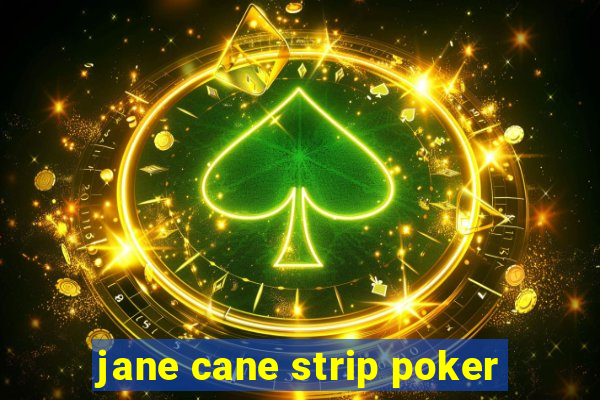 jane cane strip poker